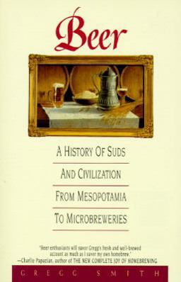 Beer : A History of Suds and Civilization from Mesopotamia to Microbreweries  9780380780518 Front Cover