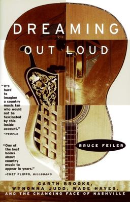 Dreaming Out Loud: Garth Brooks, Wynonna Judd, Wade Hayes, and the Changing Face of Nashville  9780380794706 Front Cover