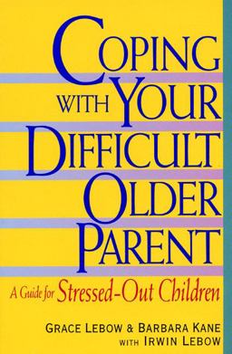 Coping with Your Difficult Older Parent A Guide for Stressed Out Children  9780380797509 Front Cover