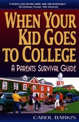 When Your Kid Goes to College: When Your Kid Goes to College:
