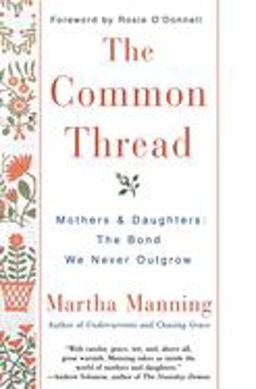 Common Thread Mothers and Daughters - The Bond We Never Outgrow  9780380803798 Front Cover