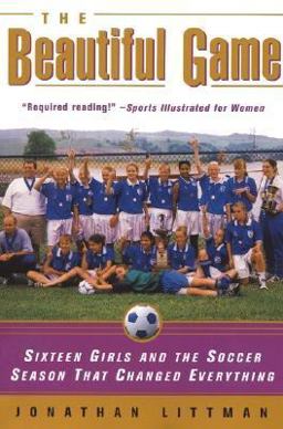 Beautiful Game Sixteen Girls and the Soccer Season That Changed Everything  9780380808601 Front Cover