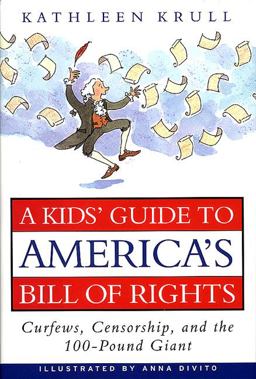 Kids' Guide to America's Bill of Rights Curfews, Censorship, and the 100-Pound Giant  9780380974979 Front Cover