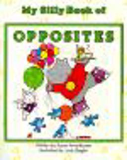 My Silly Book of Opposites