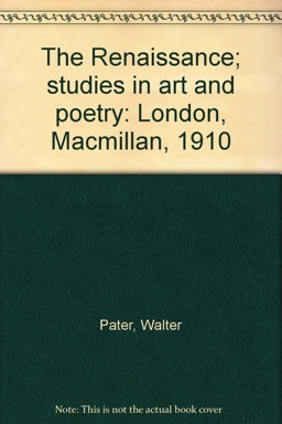 The Renaissance; Studies in Art and Poetry
