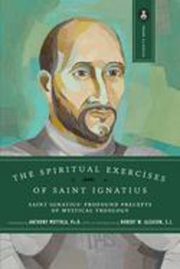 Spiritual Exercises of Saint Ignatius Saint Ignatius' Profound Precepts of Mystical Theology  9780385024365 Front Cover