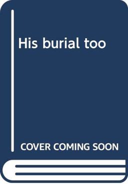 His Burial Too