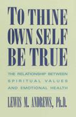 To Thine Own Self Be True The Relationship Between Spiritual Values and Emotional Health  9780385237376 Front Cover