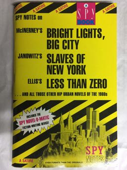 Spy Notes on McInerney's Bright Lights, Big City, Ellis's Lees Than Zero, Janowitz's Slaves of New York...& All Those Other Hip Urban Novels of the 1980's 1989 9780385247450 Front Cover
