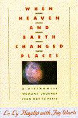 When Heaven and Earth Changed Places A Vietnamese Woman's Journey from War to Peace  9780385247580 Front Cover