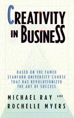 Creativity in Business Based on the Famed Stanford University Course That Has Revolutionized the Art of Success  9780385248518 Front Cover