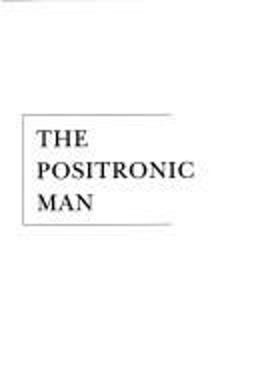 The Positronic Man
