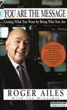 You Are the Message Getting What You Want by Being Who You Are  9780385265423 Front Cover