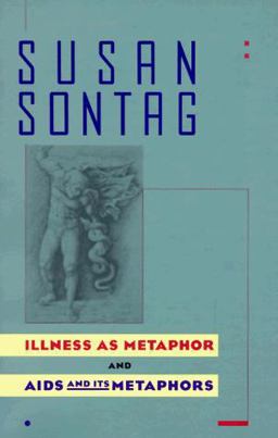 Illness As Metaphor and AIDS and Its Metaphors
