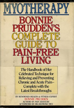 Myotherapy Bonnie Prudden's Complete Guide to Pain-Free Living  9780385277556 Front Cover