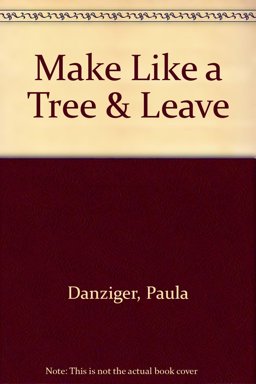 Make Like a Tree and Leave
