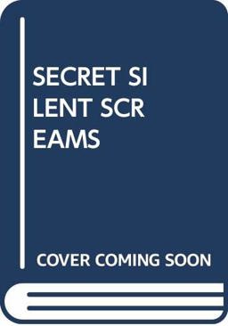 Secret, Silent Screams