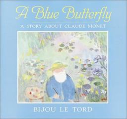 Blue Butterfly : A Story about Claude Monet  9780385311021 Front Cover