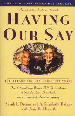 Having Our Say The Delany Sisters' First 100 Years  9780385312523 Front Cover
