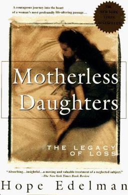 Motherless Daughters The Legacy of Loss  9780385314381 Front Cover