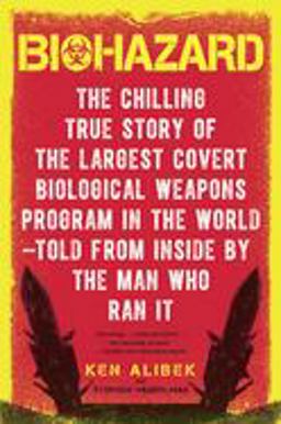 Biohazard The Chilling True Story of the Largest Covert Biological Weapons Program in the World--Told from the Inside by the Man Who Ran It  9780385334969 Front Cover