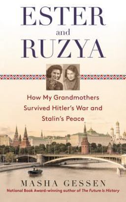 Ester and Ruzya How My Grandmothers Survived Hitler's War and Stalin's Peace  9780385336055 Front Cover