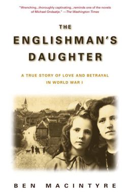 Englishman's Daughter A True Story of Love and Betrayal in World War I  9780385336796 Front Cover