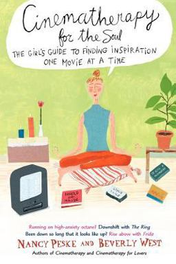 Cinematherapy for the Soul The Girl's Guide to Finding Inspiration One Movie at a Time  9780385337045 Front Cover