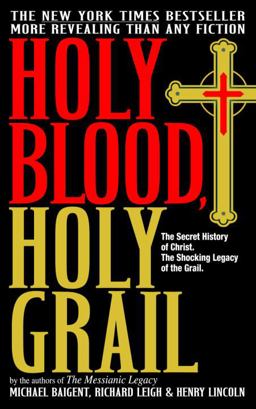 Holy Blood, Holy Grail The Secret History of Christ. the Shocking Legacy of the Grail  9780385338455 Front Cover