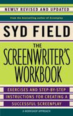 Screenwriter's Workbook Exercises and Step-By-Step Instructions for Creating a Successful Screenplay, Newly Revised and Updated  9780385339049 Front Cover