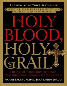 Holy Blood, Holy Grail The Secret History of Jesus, the Shocking Legacy of the Grail  9780385340014 Front Cover