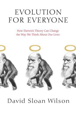 Evolution for Everyone How Darwin's Theory Can Change the Way We Think about Our Lives  9780385340212 Front Cover