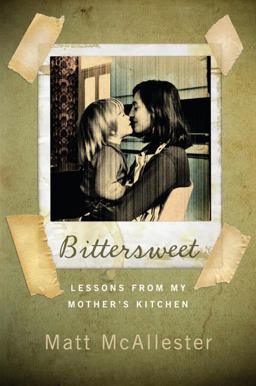 Bittersweet Lessons from My Mother's Kitchen  9780385342186 Front Cover