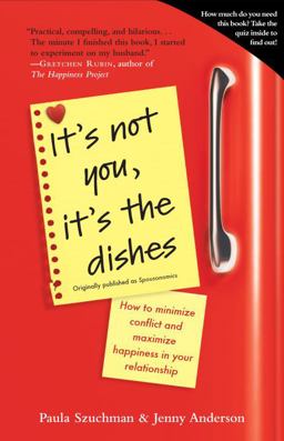 It's Not You, It's the Dishes (originally Published As Spousonomics) How to Minimize Conflict and Maximize Happiness in Your Relationship  9780385343954 Front Cover
