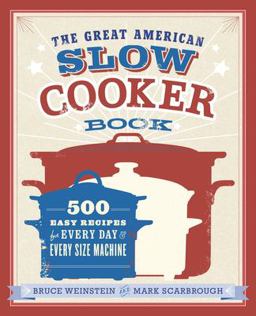 Great American Slow Cooker Book 500 Easy Recipes for Every Day and Every Size Machine: a Cookbook  9780385344661 Front Cover
