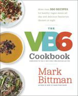 VB6 Cookbook More Than 350 Recipes for Healthy Vegan Meals All Day and Delicious Flexitarian Dinners at Night  9780385344821 Front Cover