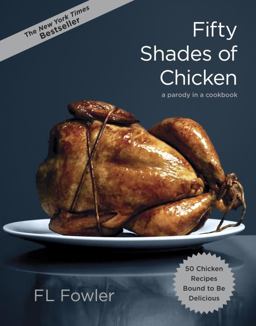 Fifty Shades of Chicken A Parody in a Cookbook  9780385345224 Front Cover
