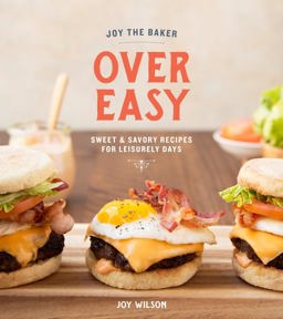Joy the Baker over Easy Sweet and Savory Recipes for Leisurely Days: a Cookbook  9780385345750 Front Cover