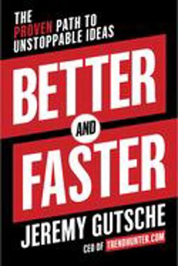 Better and Faster The Proven Path to Unstoppable Ideas  9780385346542 Front Cover