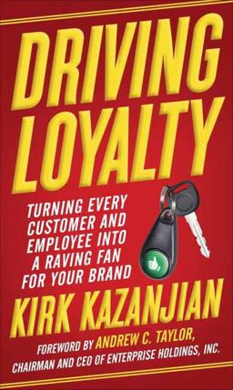 Driving Loyalty Turning Every Customer and Employee into a Raving Fan for Your Brand  9780385346948 Front Cover
