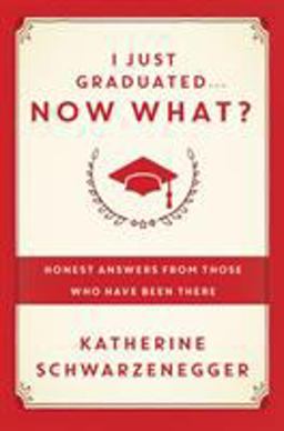 I Just Graduated ... Now What? Honest Answers from Those Who Have Been There  9780385347204 Front Cover