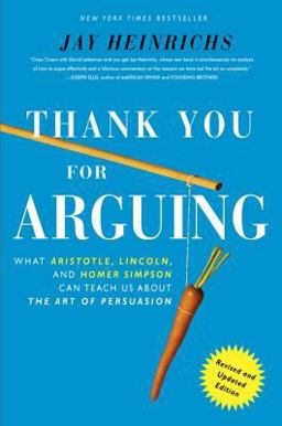 Thank You for Arguing, Revised and Updated Edition What Aristotle, Lincoln, and Homer Simpson Can Teach Us about the Art of Persuasion  9780385347754 Front Cover