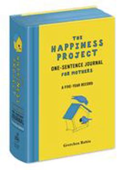 The Happiness Project One-Sentence Journal for Mothers The Happiness Project One-Sentence Journal for Mothers