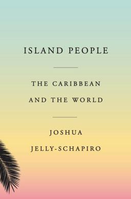 Island People The Caribbean and the World  9780385349765 Front Cover