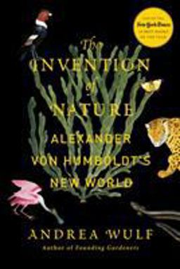 The Invention of Nature: Alexander Von Humboldt's New World  9780385350662 Front Cover