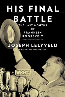 His Final Battle The Last Months of Franklin Roosevelt  9780385350792 Front Cover