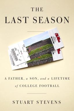Last Season A Father, a Son, and a Lifetime of College Football  9780385353021 Front Cover
