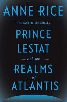 Prince Lestat and the Realms of Atlantis The Vampire Chronicles  9780385353793 Front Cover