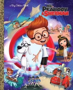 Mr. Peabody and Sherman Big Golden Book (Mr. Peabody and Sherman)