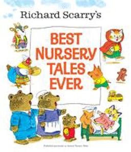 Richard Scarry's Best Nursery Tales Ever  9780385375337 Front Cover